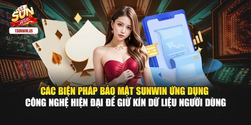 Các biện pháp bảo mật Sunwin ứng dụng công nghệ hiện đại để giữ kín dữ liệu người dùng