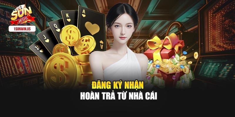 Đăng ký nhận hoàn trả từ nhà cái
