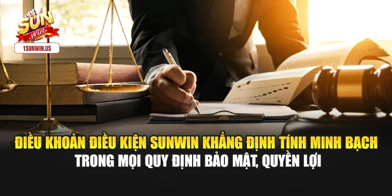 Điều khoản điều kiện Sunwin khẳng định tính minh bạch trong mọi quy định bảo mật, quyền lợi