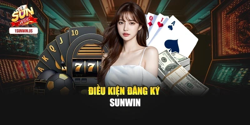 Điều kiện đăng ký sunwin
