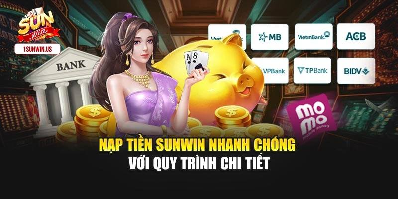 Nạp Tiền Sunwin Nhanh Chóng Với Quy Trình Chi Tiết