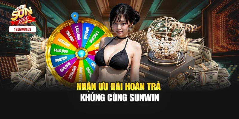 Nhận ưu đãi hoàn trả khủng cùng Sunwin