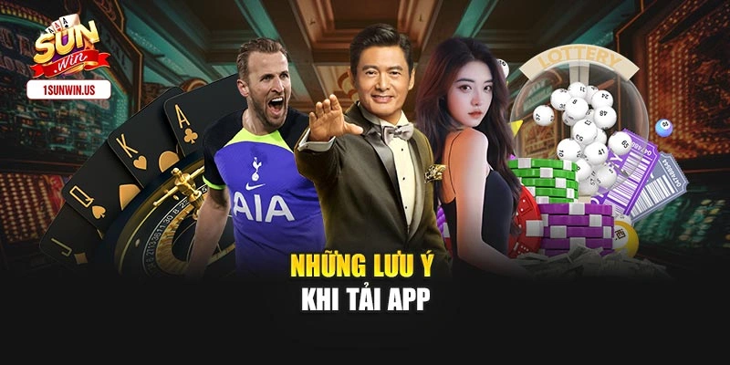 Những lưu ý khi tải app