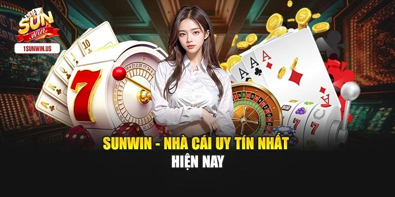 Sunwin - Nhà cái uy tín nhất hiện nay