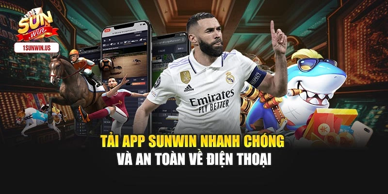 Tải App Sunwin Nhanh Chóng Và An Toàn Về Điện Thoại
