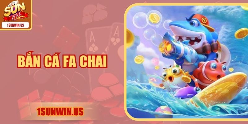Bắn Cá FA Chai - Thách Thức Có Ngay Mức Thưởng Lớn