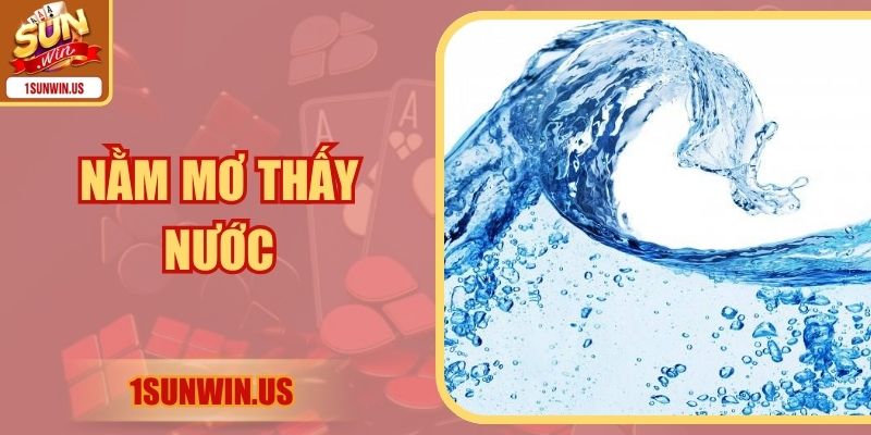 Nằm Mơ Thấy Nước Có Điềm Gì Và Con Số Dễ Trúng Lô Đề