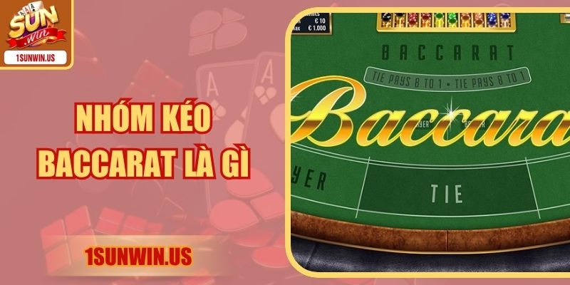Nhóm Kéo Baccarat Là Gì? Cách Hoạt Động, Rủi Ro Tiềm Ẩn