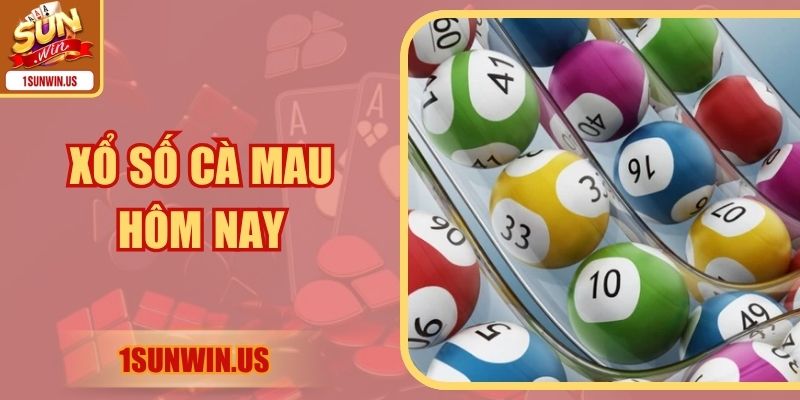 Xổ Số Cà Mau Hôm Nay – Cập Nhật Đủ Kết Quả Chuẩn Xác